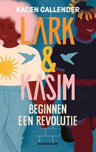 Kacen Callender Lark & Kasim beginnen een revolutie -   (ISBN: 9789045128238)