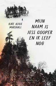 Kate Alice Marshall Mijn naam is Jess Cooper en ik leef nog -   (ISBN: 9789045217055)