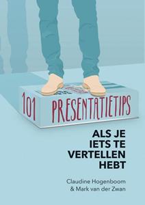Claudine Hogenboom, Mark van der Zwan 101 Presentatietips -   (ISBN: 9789462722507)