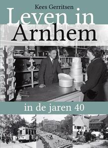 Kees Gerritsen Leven in Arnhem in de jaren 40 -   (ISBN: 9789492411402)