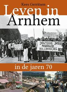 Kees Gerritsen Leven in Arnhem in de jaren 70 -   (ISBN: 9789492411471)