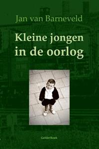 Jan van Barneveld Kleine jongen in de oorlog -   (ISBN: 9789492588005)