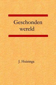 J. Huizinga Geschonden wereld -   (ISBN: 9789492954701)