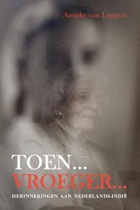 Anneke van Loggem Toen...Vroeger... -   (ISBN: 9789492984876)
