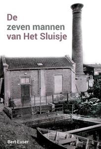 Bert Euser De zeven mannen van Het Sluisje -   (ISBN: 9789492994097)