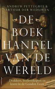 Andrew Pettegree, Arthur der Weduwen De boekhandel van de wereld -   (ISBN: 9789045034997)