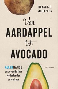 Klaartje Scheepers Van aardappel tot avocado -   (ISBN: 9789045041728)
