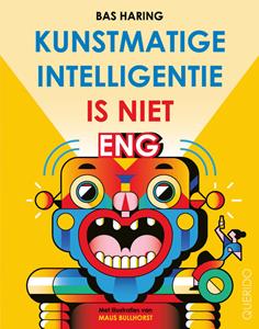 Bas Haring Kunstmatige intelligentie is niet eng -   (ISBN: 9789045128535)