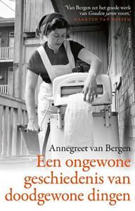 Annegreet van Bergen Een ongewone geschiedenis van doodgewone dingen -   (ISBN: 9789045046778)