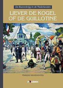 François van Gehuchten Liever de kogel of de guillotine -   (ISBN: 9789493005051)
