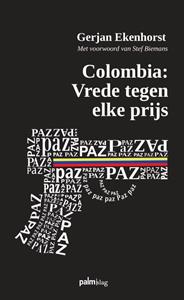 Gerjan Ekenhorst Colombia: Vrede tegen elke prijs -   (ISBN: 9789493059399)