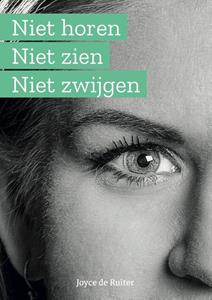 Joyce de Ruiter Niet horen niet zien niet zwijgen -   (ISBN: 9789493089136)