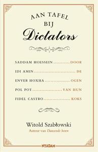 Witold Szabtowski Aan tafel bij dictators -   (ISBN: 9789046826553)