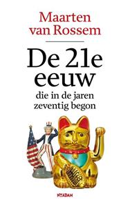 Maarten van Rossem De 21e eeuw, die in de jaren zeventig begon -   (ISBN: 9789046828397)