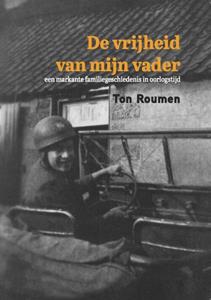Ton Roumen De vrijheid van mijn vader -   (ISBN: 9789493175181)