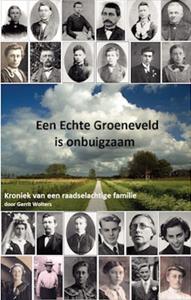 Gerrit Wolters Een echte Groeneveld is onbuigzaam -   (ISBN: 9789493175198)