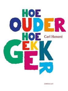 Carl Honoré Hoe ouder hoe gekker -   (ISBN: 9789047711070)