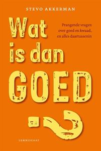 Stevo Akkerman Wat is dan goed℃ -   (ISBN: 9789047712480)