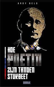 Ardy Beld Hoe Poetin zijn tanden stukbeet -   (ISBN: 9789493306301)