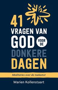 Marien Kollenstaart 41 vragen van God voor de donkere dagen -   (ISBN: 9789055606139)