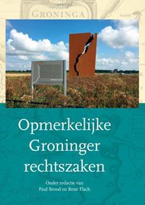 Groningsch Juridisch Genootschap Pro Excolendo Iure Patrio Opmerkelijke Groninger rechtszaken -   (ISBN: 9789052946078)