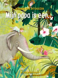 Marieke van Ditshuizen Mijn papa is een... -   (ISBN: 9789051166033)