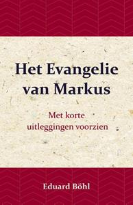 Eduard Böhl Het Evangelie van Markus -   (ISBN: 9789057193859)