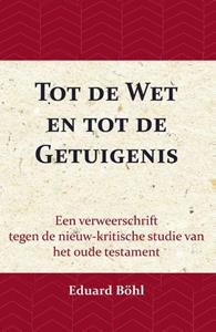 Eduard Böhl Tot de Wet en tot de Getuigenis -   (ISBN: 9789057193897)