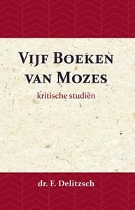 Franz Delitzsch, J.J. van Toorenenbergen Kritische Studiën over de Vijf Boeken van Mozes -   (ISBN: 9789057193903)