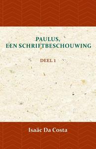 Isaäc Da Costa Paulus, een Schriftbeschouwing 1 -   (ISBN: 9789057193965)