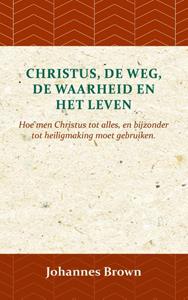 Johannes Brown Christus, de Weg, de Waarheid en het Leven -   (ISBN: 9789057194061)