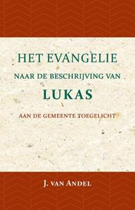 J. van Andel Het Evangelie naar de beschrijving van Lukas -   (ISBN: 9789057194757)