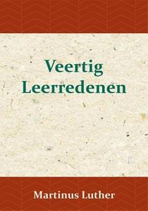 Maarten Luther Veertig Leerredenen -   (ISBN: 9789057194986)