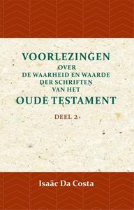 Isaäc Da Costa Voorlezingen over de waarheid en waarde der Schriften van het Oude Testament 2 -   (ISBN: 9789057195068)