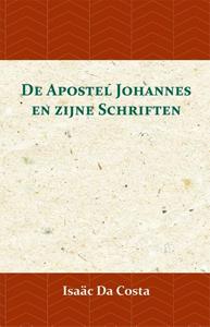 Isaäc Da Costa De Apostel Johannes en zijne Schriften -   (ISBN: 9789057195075)