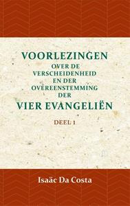 Isaäc Da Costa Voorlezing over de verscheidenheid en der overeenstemming der vier evangeliën 1 -   (ISBN: 9789057195082)