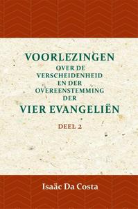 Isaäc Da Costa Voorlezing over de verscheidenheid en der overeenstemming der vier evangeliën 2 -   (ISBN: 9789057195099)