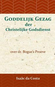 David Bogue, Isaäc Da Costa Goddelijk gezag der Christelijke Godsdienst -   (ISBN: 9789057195105)