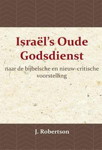 J. Robertson Israël's Oude Godsdienst -   (ISBN: 9789057195129)