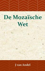 J. van Andel De Mozaïsche Wet -   (ISBN: 9789057195402)