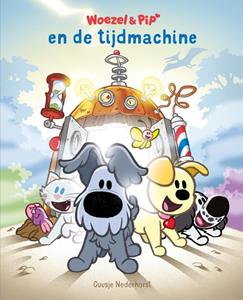 Guusje Nederhorst Woezel & Pip en de tijdmachine -   (ISBN: 9789079738892)