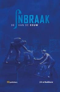 J.B. Te Boekhorst Inbraak van de Eeuw -   (ISBN: 9789083297200)