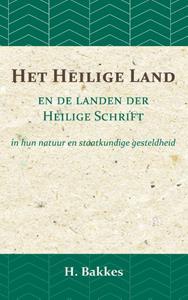H. Bakkes Het Heilige Land en de landen der Heilige Schrift -   (ISBN: 9789057196386)