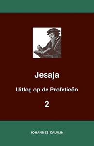 J. Calvijn Uitleg bij de Profetieën van Jesaja II -   (ISBN: 9789057196430)