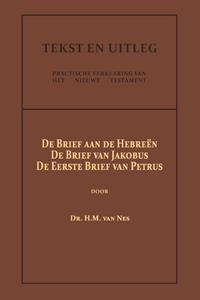Dr.H.M. van Nes De Brief aan de Hebreën, De Brief van Jakobus, De Eerste Brief van Petrus -   (ISBN: 9789057196546)