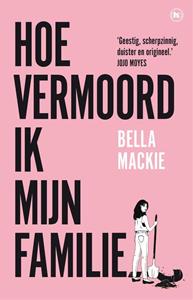 Bella Mackie Hoe vermoord ik mijn familie℃ -   (ISBN: 9789044366587)