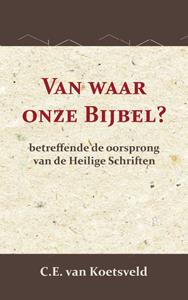 C.E. van Koetsveld Van waar onze Bijbel℃ -   (ISBN: 9789057196942)