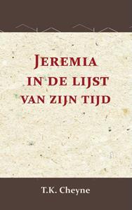 T.K. Cheyne Jeremia in de lijst van zijn tijd -   (ISBN: 9789057196966)