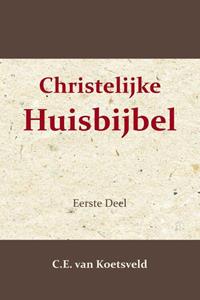 C.E. van Koetsveld Christelijke Huisbijbel 1 -   (ISBN: 9789057196973)