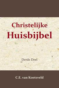 C.E. van Koetsveld Christelijke Huisbijbel 3 -   (ISBN: 9789057196997)